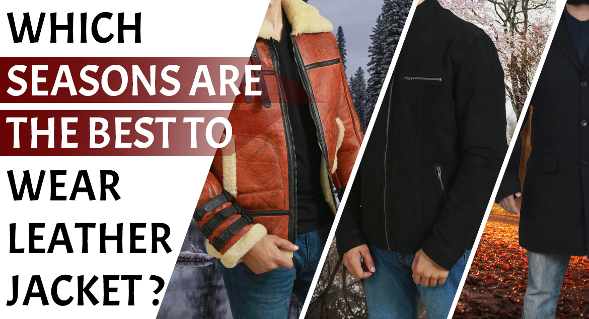Which Seasons Are the best to wear Leather Jackets