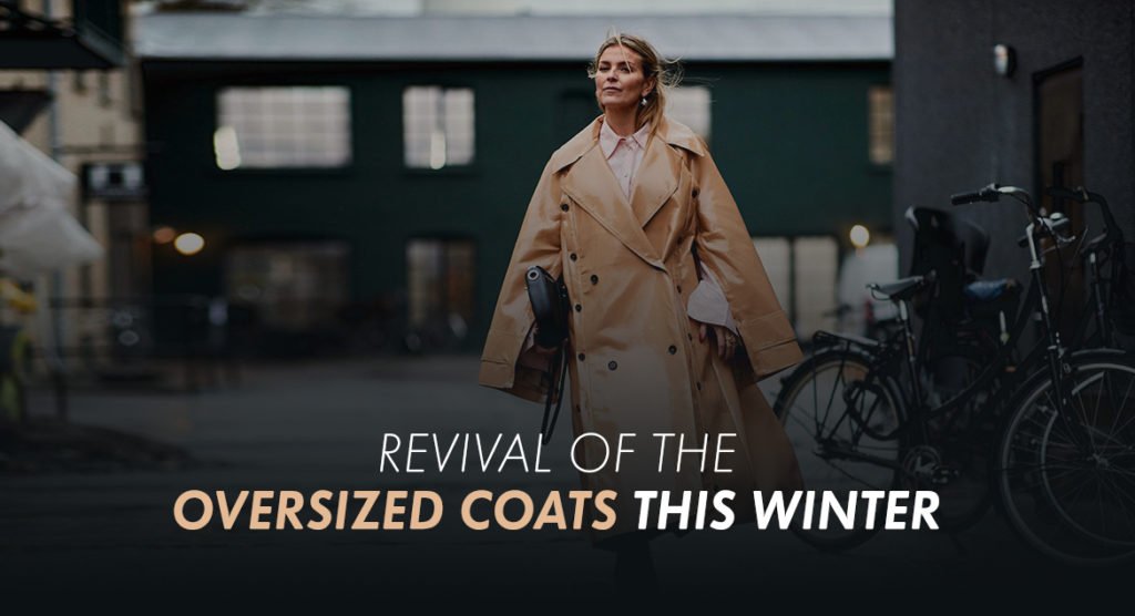 Revival of the Oversized Coats This Winter