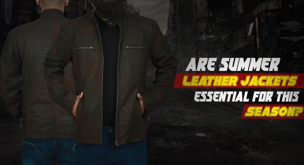 Are Summer Leather Jackets Essential for this Season