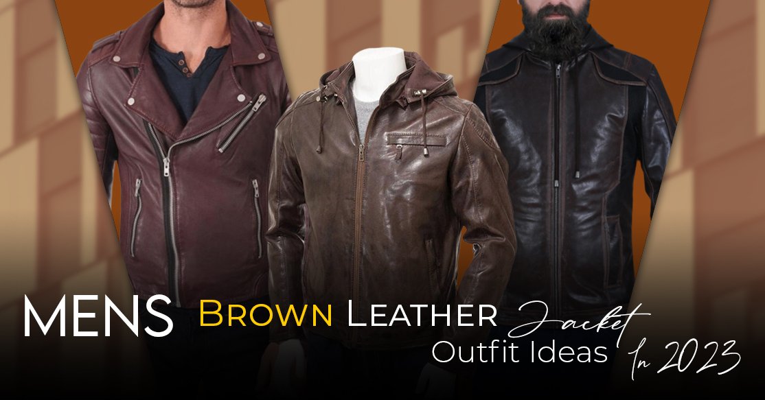 Men’s Brown Leather Jacket Outfit Ideas 2023